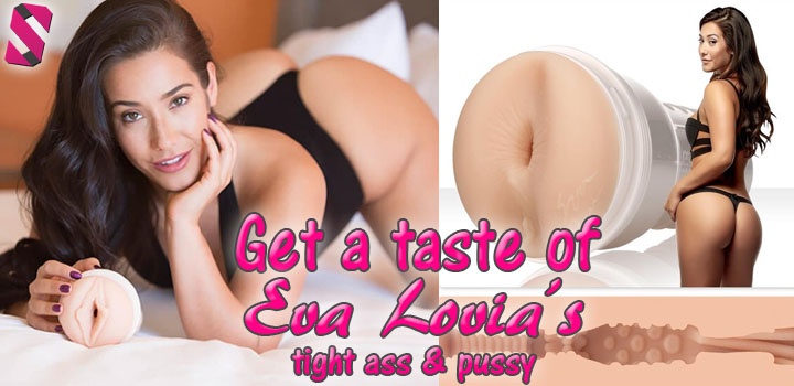 Get a taste of pornstar Eva Lovia's ass or pussy using her fleshlight sex toy