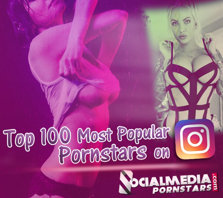 Top 100 current most popular pornstars on Instagram (most followers count)